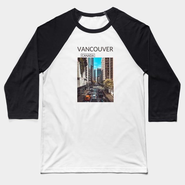 Vancouver British Columbia Canada Downtown Urban Street Gift for Canadian Canada Day Present Souvenir T-shirt Hoodie Apparel Mug Notebook Tote Pillow Sticker Magnet Baseball T-Shirt by Mr. Travel Joy